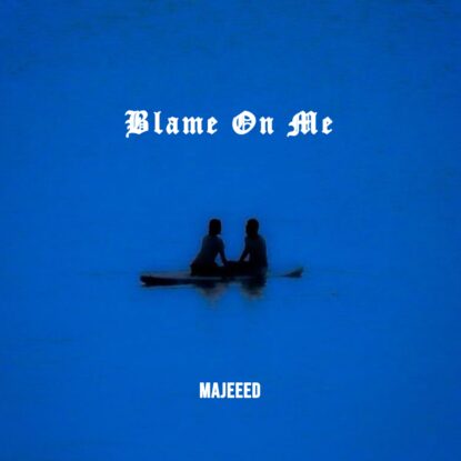 Majeeed - Blame On Me