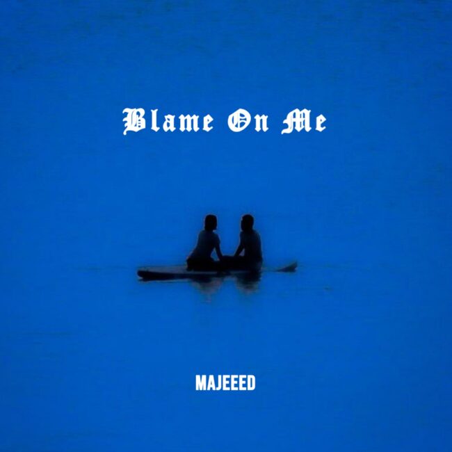 Majeeed - Blame On Me